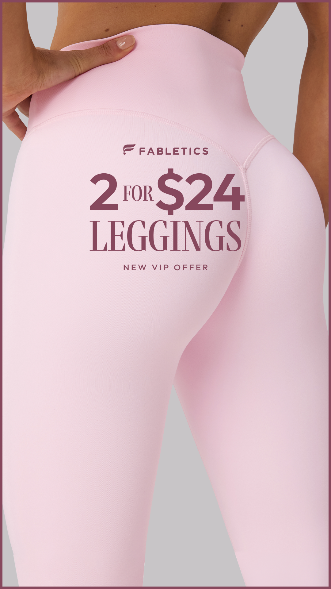 2 FOR $24 LEGGINGS